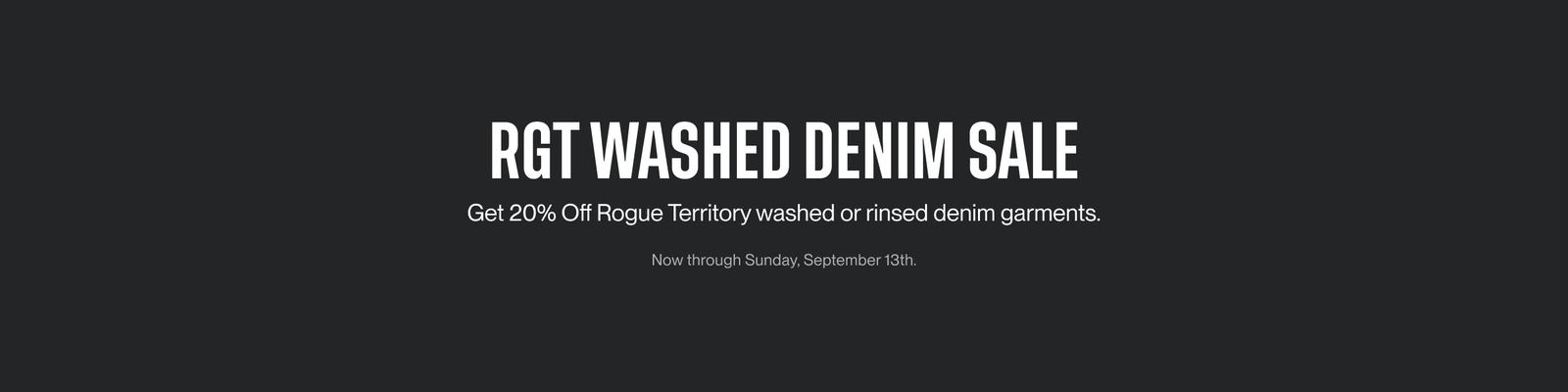 A promotional banner with white text on a dark charcoal background reading 'RGT WASHED DENIM SALE' and smaller text below about getting 20% off Rogue Territory washed or rinsed denim garments.